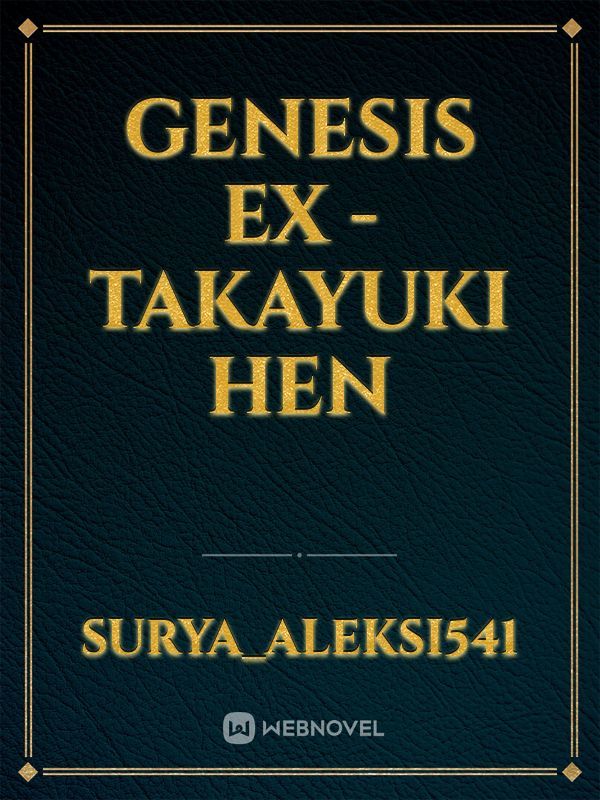 Genesis Ex - Takayuki Hen