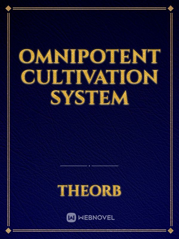 Omnipotent Cultivation System