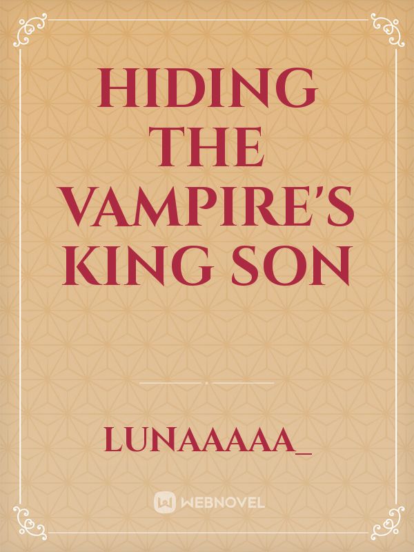 Hiding the Vampire's King Son Book