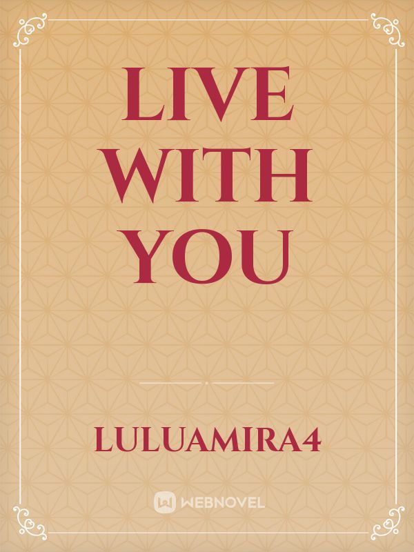 Live With You
