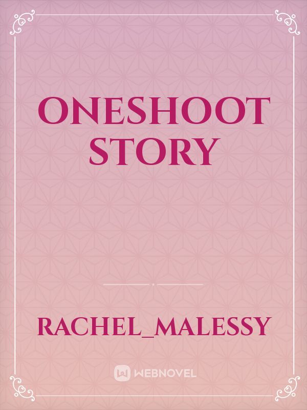 Oneshoot story