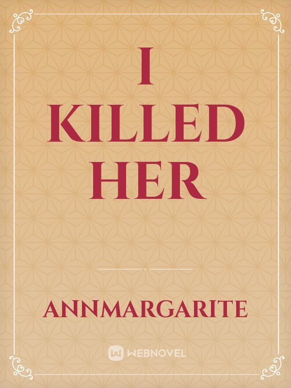I Killed Her Book