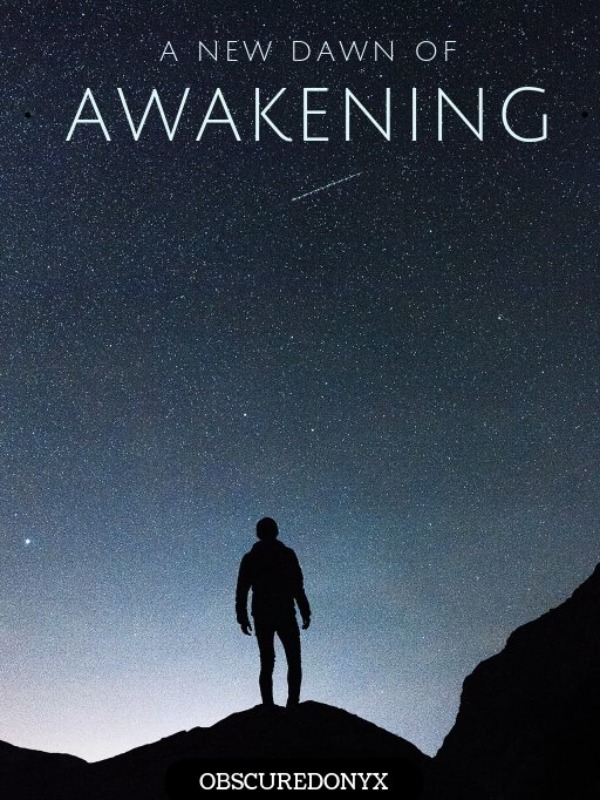 [HIATUS] A New Dawn of Awakening