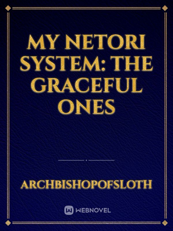 My Netori System: The Graceful ones Book