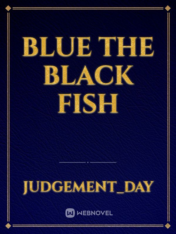 Blue the Black Fish