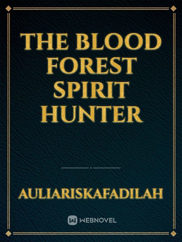The Blood Forest Spirit Hunter