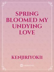 Spring Bloomed My Undying Love Book