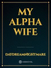 My Alpha wife Book
