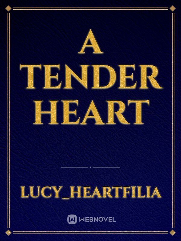 A tender  heart