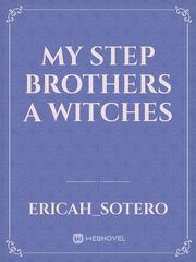 My step brothers a witches Book