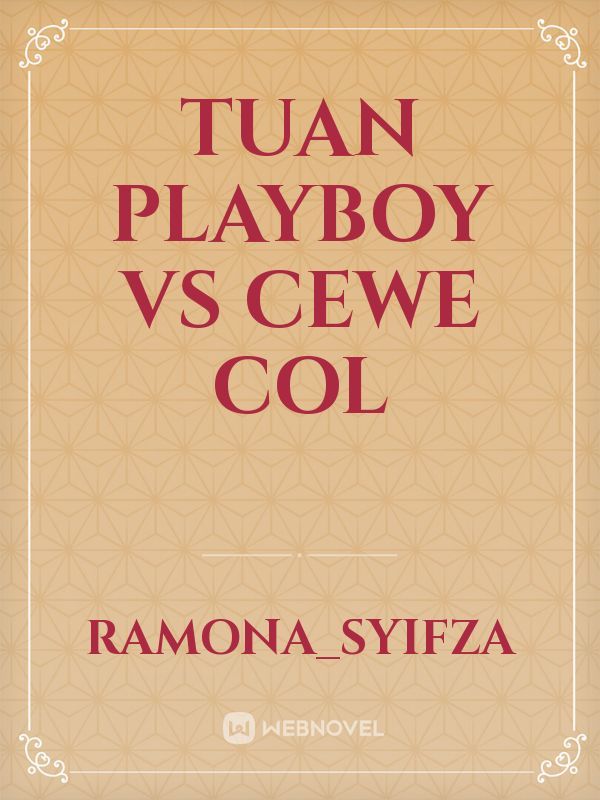 Tuan Playboy vs cewe col