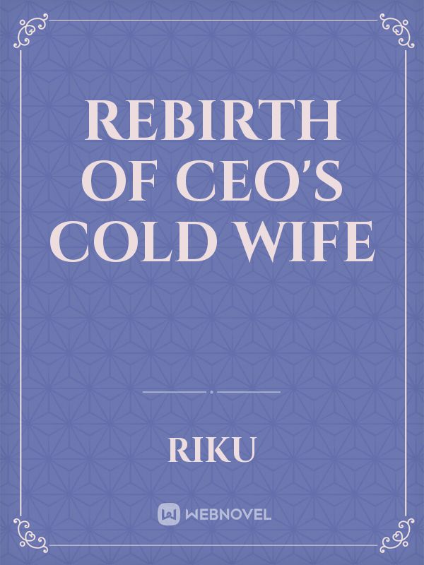 Rebirth of CEO'S cold wife Book