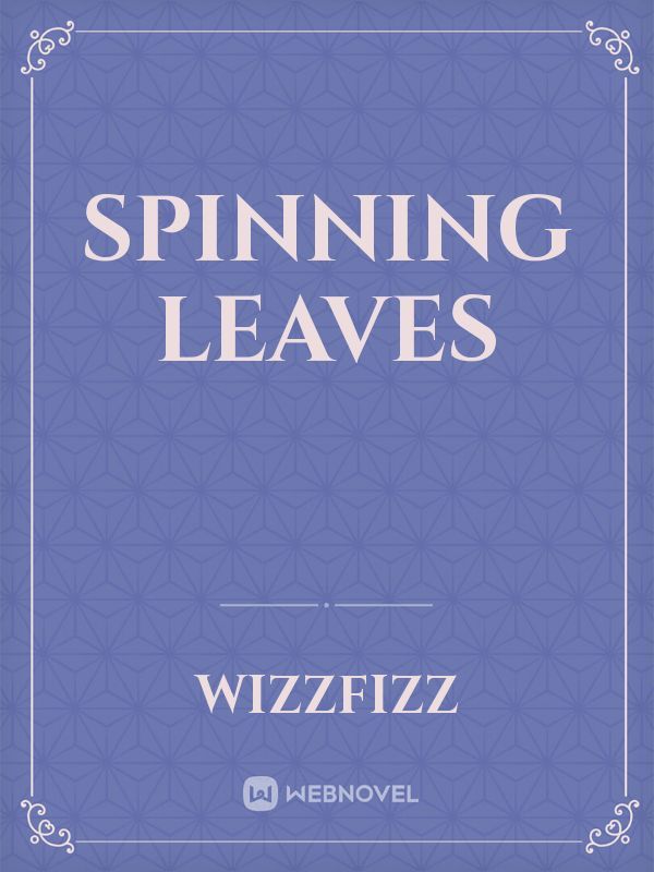 Spinning Leaves