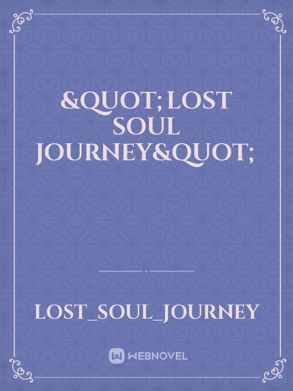 "Lost soul journey"