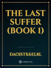 THE LAST SUFFER (book 1) Book