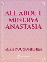 All about Minerva Anastasia Book