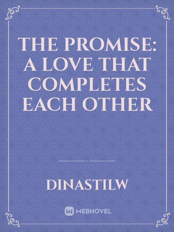 THE PROMISE: a love that completes each other