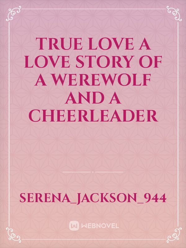 True Love A Love Story Of A Werewolf And A Cheerleader Book