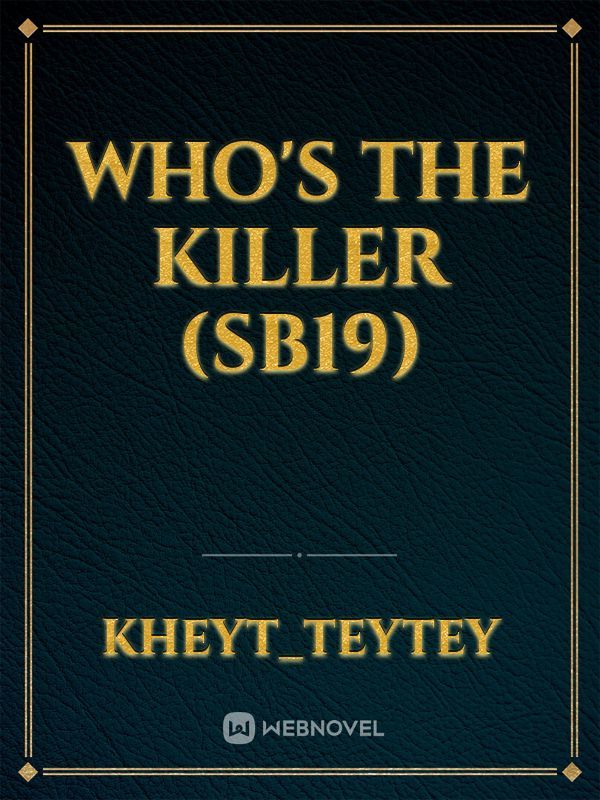 Who's the killer (SB19)