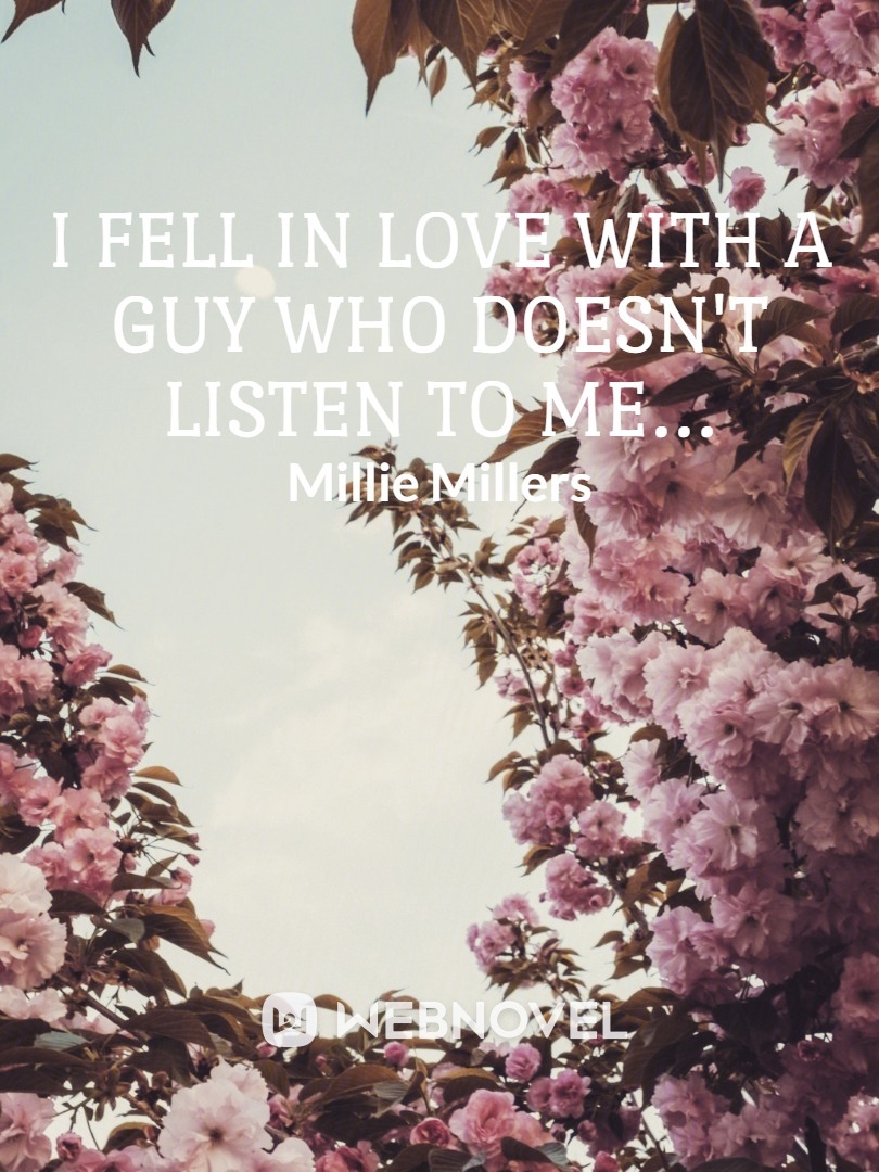 I Fell In Love With a Guy Who Doesn't Listen To Me...