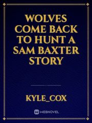 wolves come back to hunt
 a Sam Baxter story Book