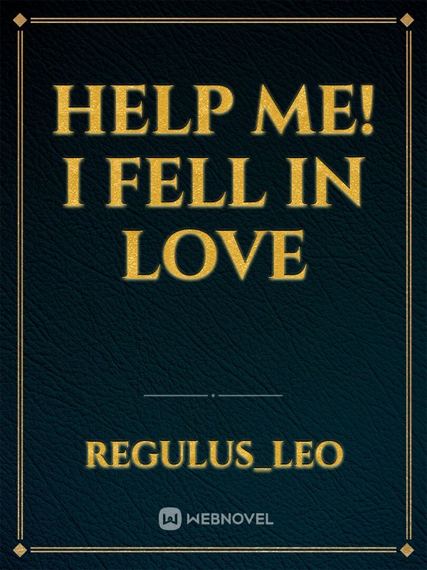 Help me! I fell in love
