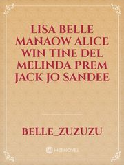 Lisa
Belle
Manaow
Alice
Win
Tine
Del 
Melinda
Prem
Jack
Jo
Sandee Book