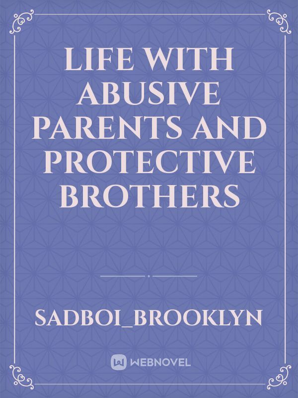 Life With Abusive Parents and Protective Brothers Book