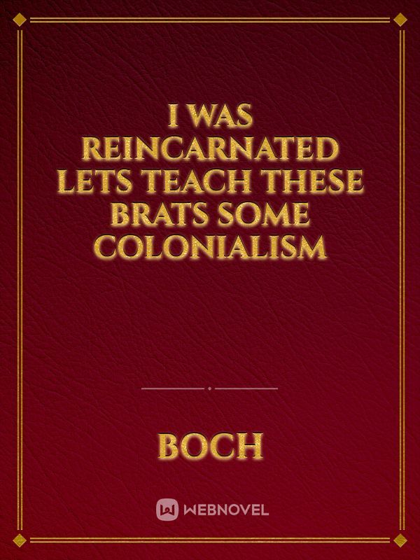 i was reincarnated lets teach these brats some colonialism