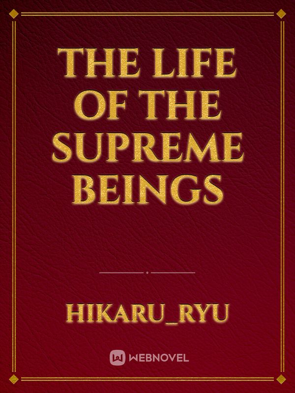 The Life Of The Supreme Beings