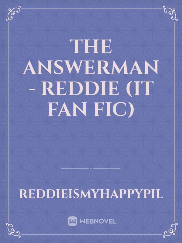 The AnswerMan - REDDIE (IT fan fic)