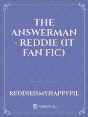 The AnswerMan - REDDIE (IT fan fic) Book