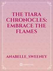 The Tiara Chronocles: Embrace the Flames Book