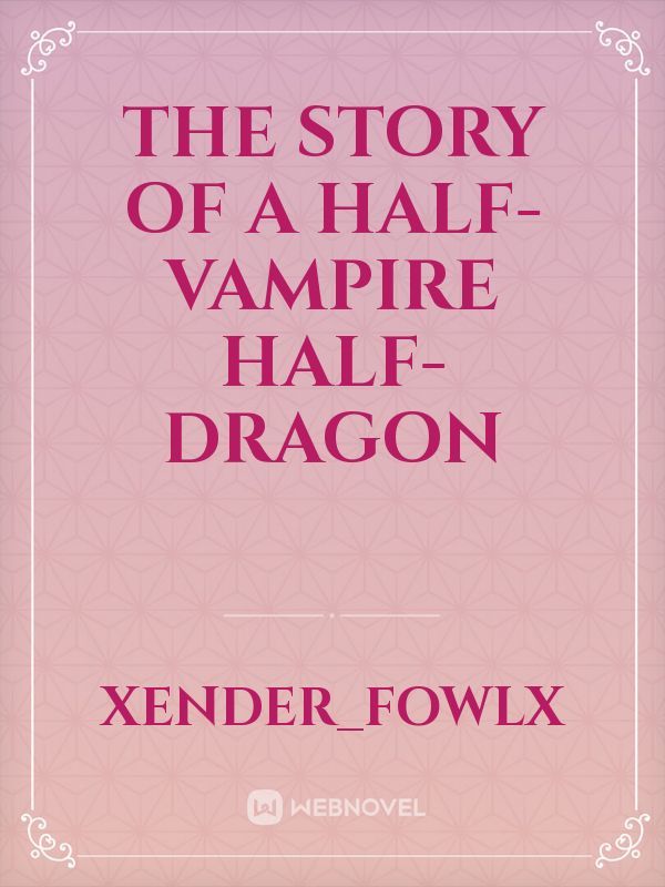 The story of  a half-Vampire half-Dragon Book