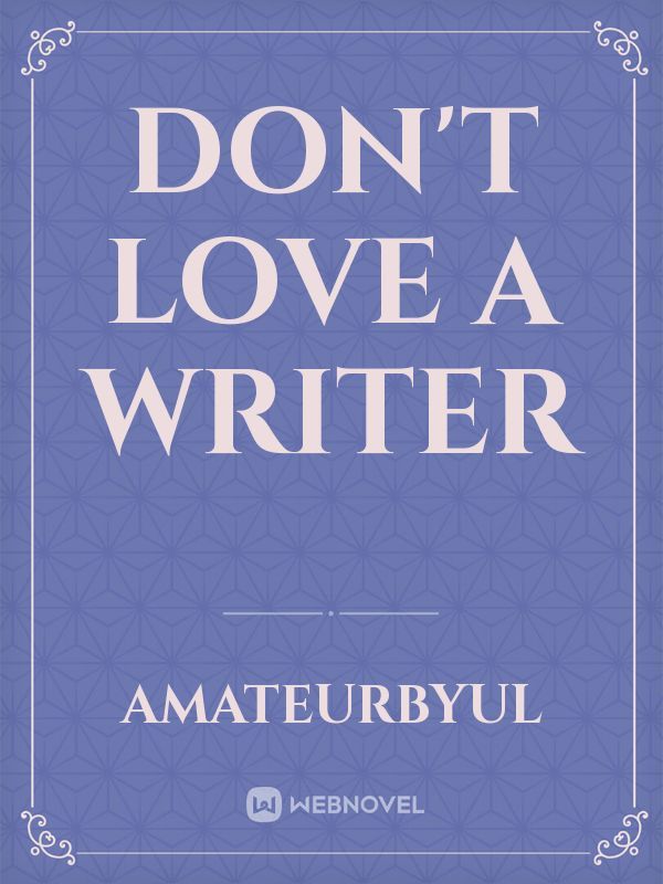 Don't Love A Writer Book