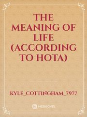 The Meaning of Life (According to Hota) Book