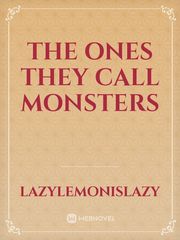The ones they call monsters Book