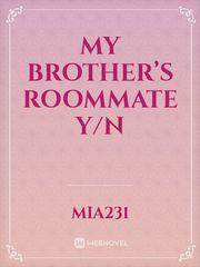 My brother’s roommate y/n Book
