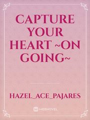 CAPTURE YOUR HEART ~on going~ Book