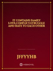 It contains family love,conflict,struggle and hate to each other Book