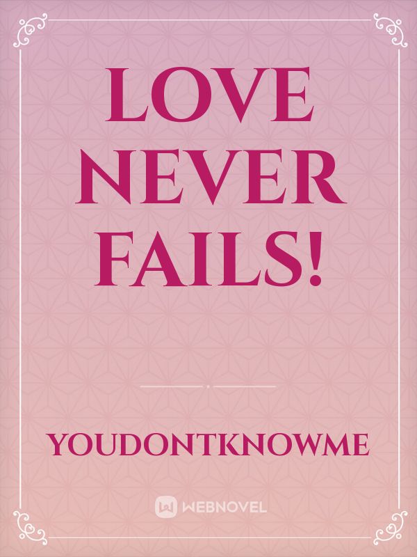 Love Never Fails!