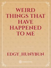 Weird things that have happened to me Book