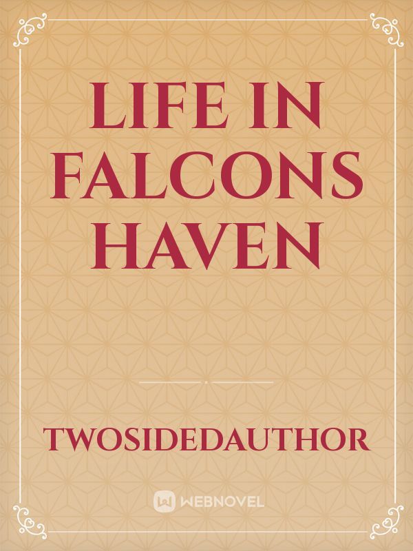 Life in Falcons Haven