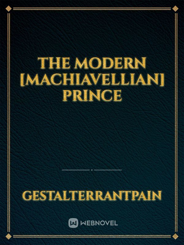 The Modern [Machiavellian] Prince