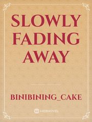 Slowly Fading Away Book