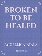 Broken to be Healed Book