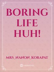 boring life huh! Book