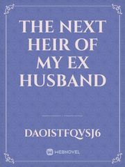 THE NEXT HEIR OF MY EX HUSBAND Book