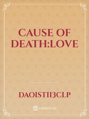 CAUSE OF DEATH:LOVE Book