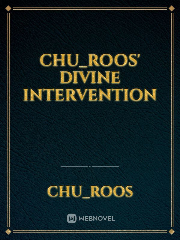 Chu_roos' Divine Intervention